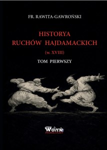 "Historya Ruchów Hajdamackich"  Tom. I Franciszek Rawita-Gawroński