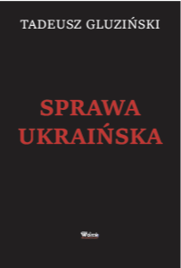 Sprawa Ukraińska - Tadeusz Gluziński