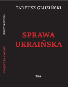 „Sprawa ukraińska” Tadeusza Gluzińskiego – książka, która po blisko 90 latach wraca do czytelników